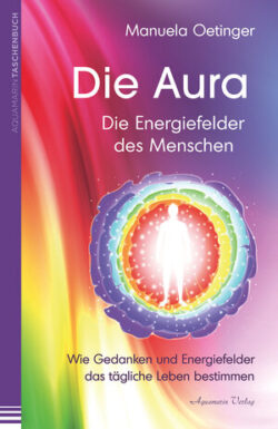 Die Aura Die Energiefelder des Menschen