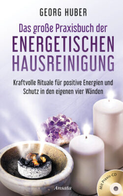 Das große Praxisbuch der energetischen Hausreinigung