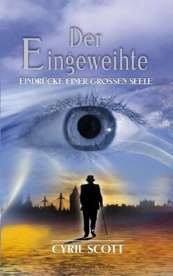 Der Eingeweihte Eindrücke einer großen Seele