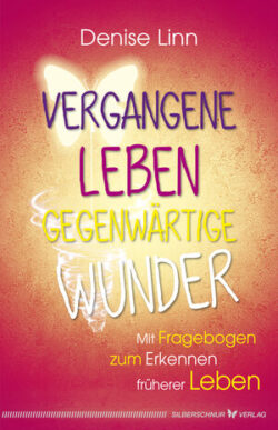 Vergangene Leben Gegenwärtige Wunder