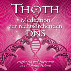 Thoth Meditation zur rechtsdrehenden DNS CD