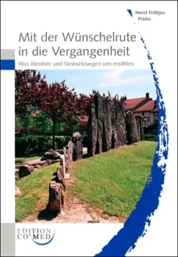 Mit der Wünschelrute in die Vergangenheit