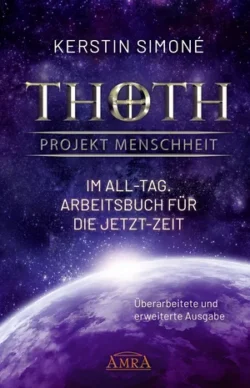 Thoth - Projekt Menschheit: Im All-Tag. Arbeitsbuch für die Jetzt-Zeit (Erweiterte Neuausgabe)