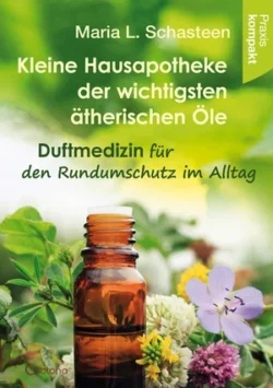 Kleine Hausapotheke der wichtigsten ätherischen Öle