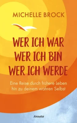 Wer ich war Wer ich bin Wer ich werde