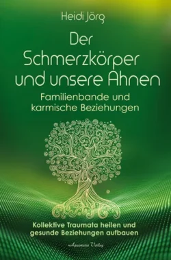 Der Schmerzkörper und unsere Ahnen