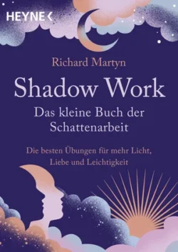 Shadow Work Das kleine Buch der Schattenarbeit