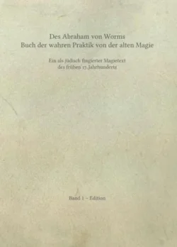 Des Abraham von Worms Buch der wahren Praktik von der alten Magie