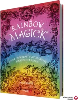 Rainbow Magick - 12 zauberhafte Color-Quests für kreative He