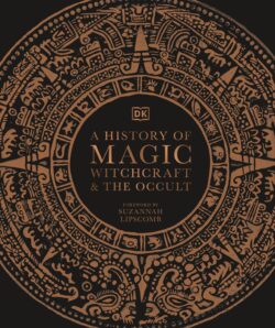 A History of Magic, Witchkraft & The Occult