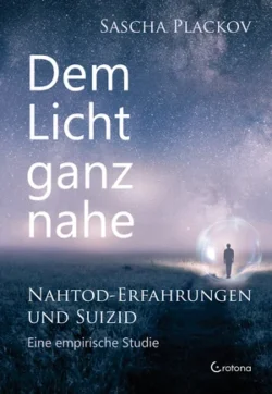 Dem Licht ganz nahe Nahtod-Erfahrungen und Suizid
