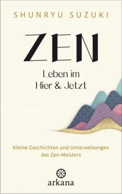 Zen Leben im Hier & Jetzt