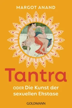 Tantra oder Die Kunst der sexuellen Ekstase NEUAUFLAGE