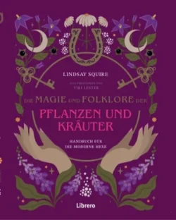 Die Magie und Folklore der Pflanzen und Kräuter