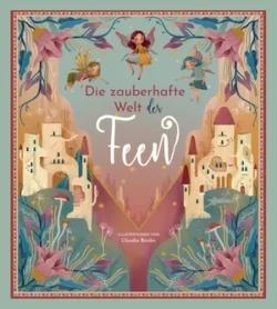Die zauberhafte Welt der Feen