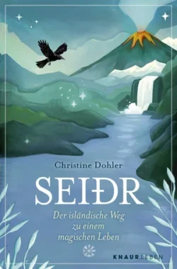 Seidr Der isländische Weg zu einem magischen Leben